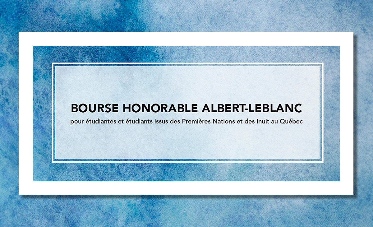 Bourse Honorable Albert-Leblanc pour étudiante ou étudiant issu des Premières Nations ou Inuit du Québec
