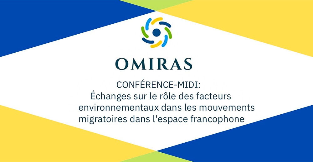 Conférence-midi : Échanges sur le rôle des facteurs environnementaux dans les mouvements migratoires dans l&rsquo;espace francophone