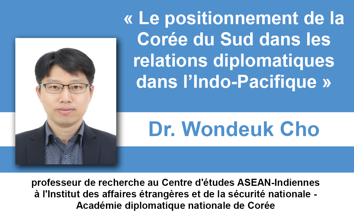 « Le positionnement de la Corée du Sud dans les relations diplomatiques dans l’Indo-Pacifique »