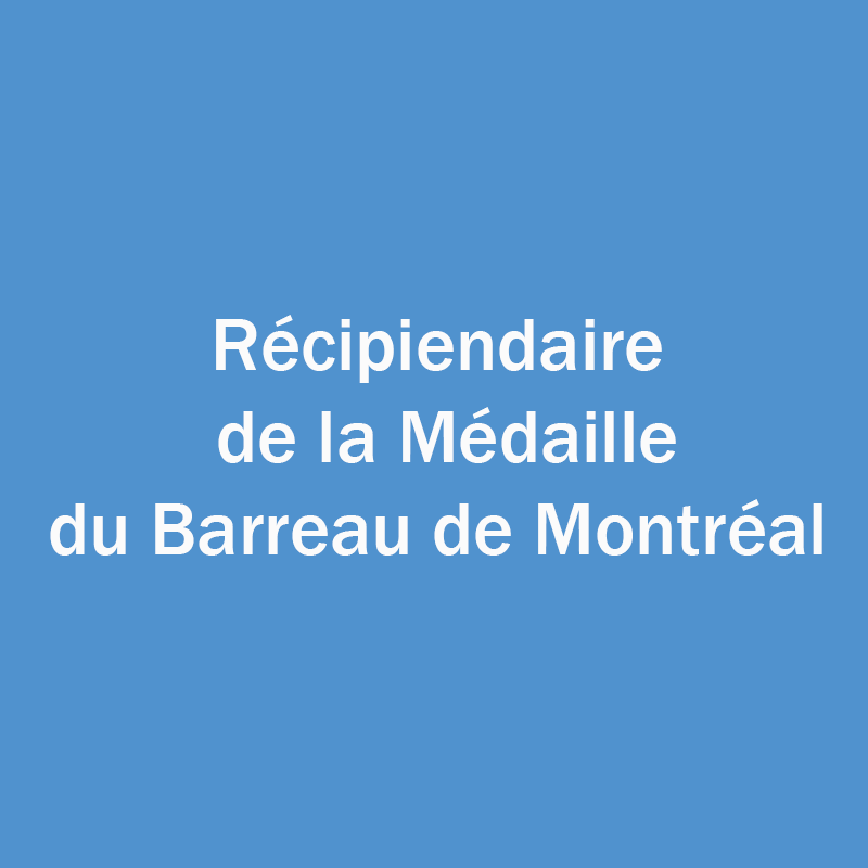 Récipiendaire de la Médaille du Barreau de Montréal