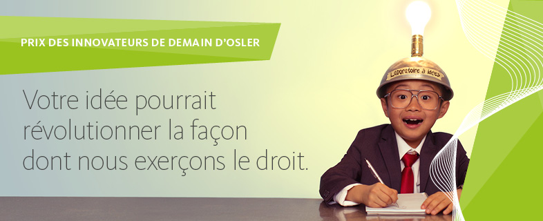 Prix des innovateurs de demain d’Osler – 1500$